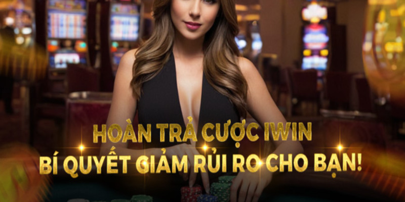 Khuyến mãi hoàn trả - ưu đãi được cược thủ mong đợi