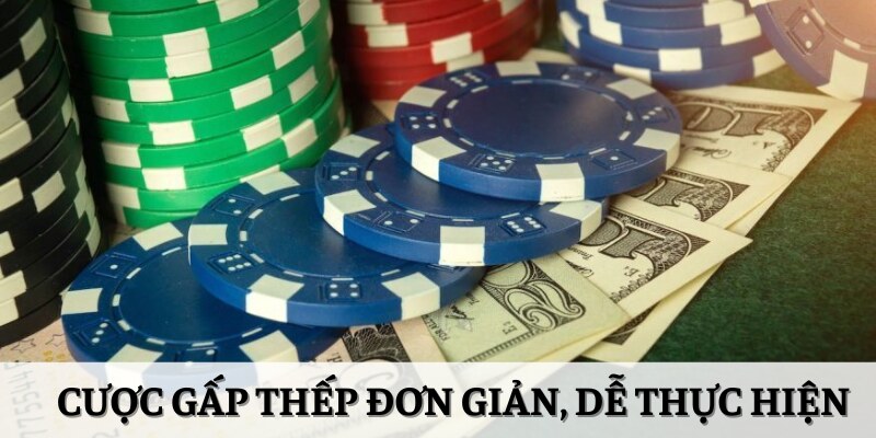 Mẹo cược gấp thếp rất đơn giản và dễ dàng thực hiện